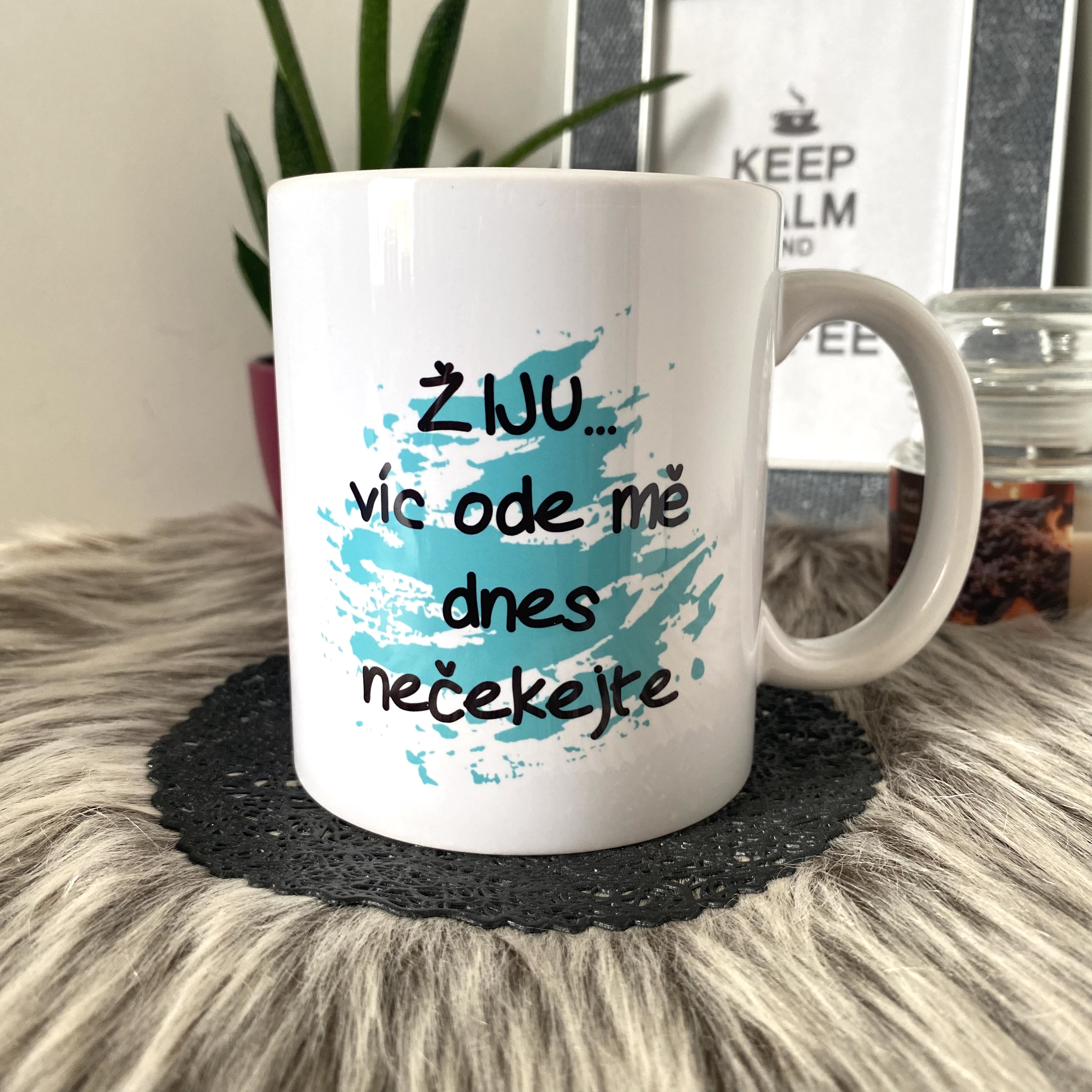 Hrnek Žiju,víc ode mě dnes nečekejte