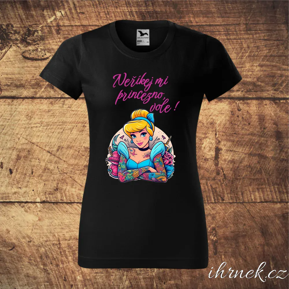 Tričko dámské Neříkej mi princezno, vole - Popelka - varianta 6 - S - černá