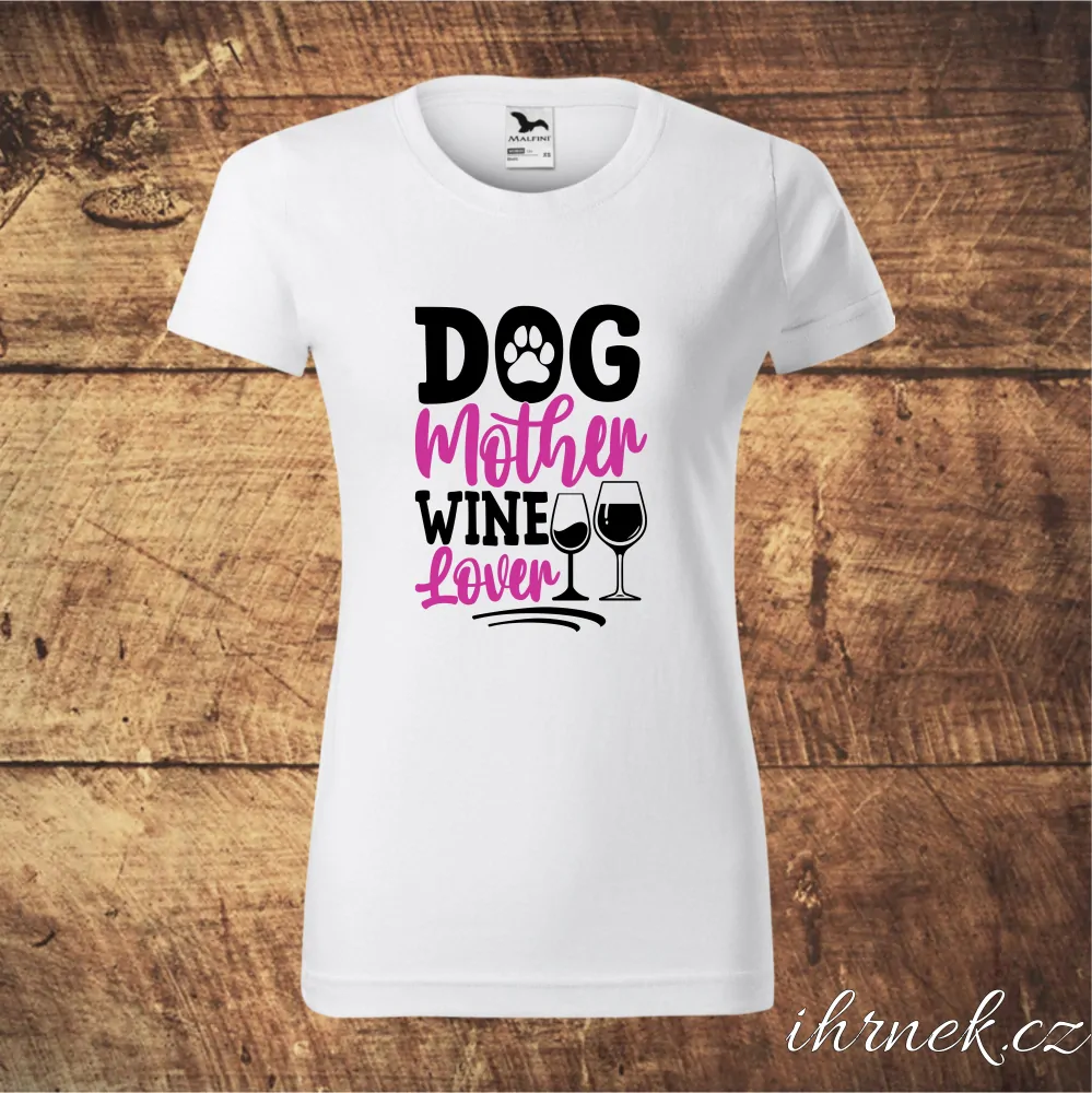 Tričko dámské Dog mother, wine lover - bílá - dámská L