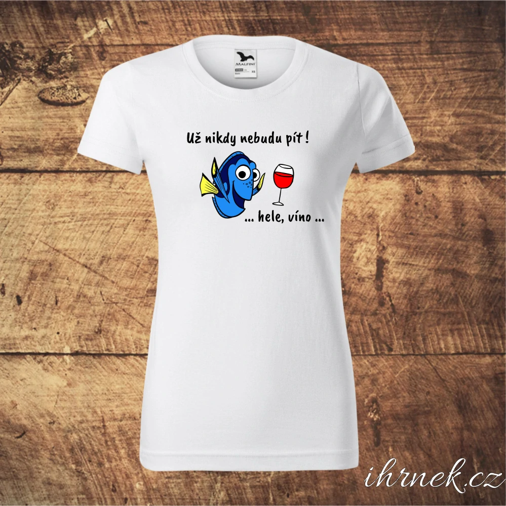 Tričko dámské Už nikdy nebudu pít (víno) - Dory - bílá - dámská S