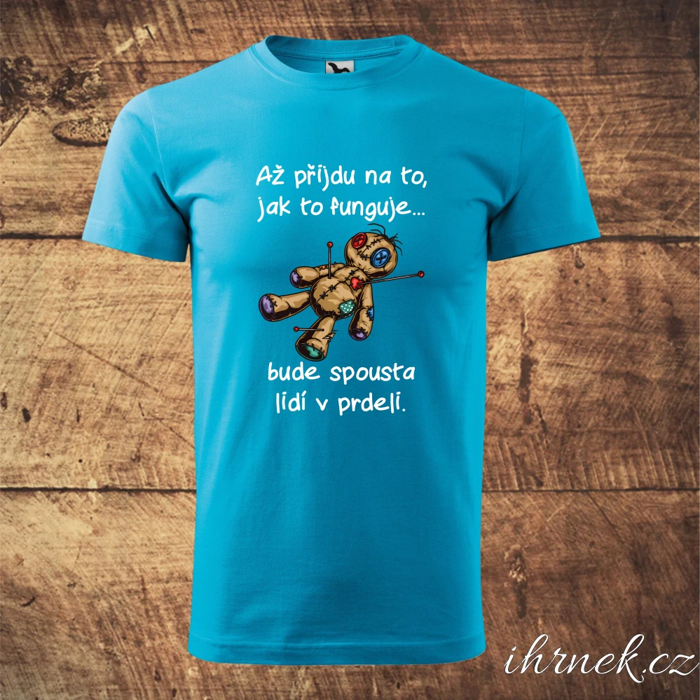 Tričko pánské Až přijdu na to, jak to funguje - tyrkysová - pánské M