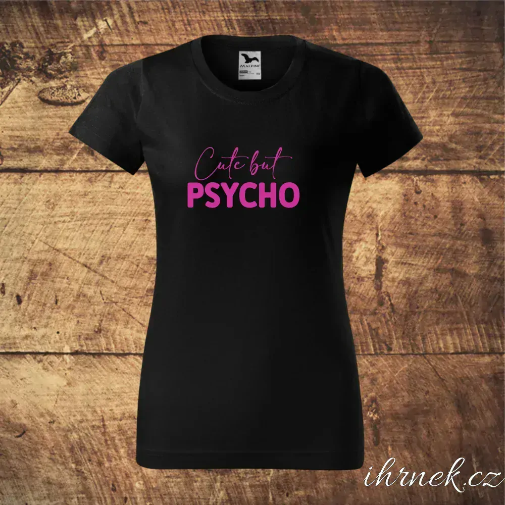 Tričko dámské Cute but Psycho -bílé, černé