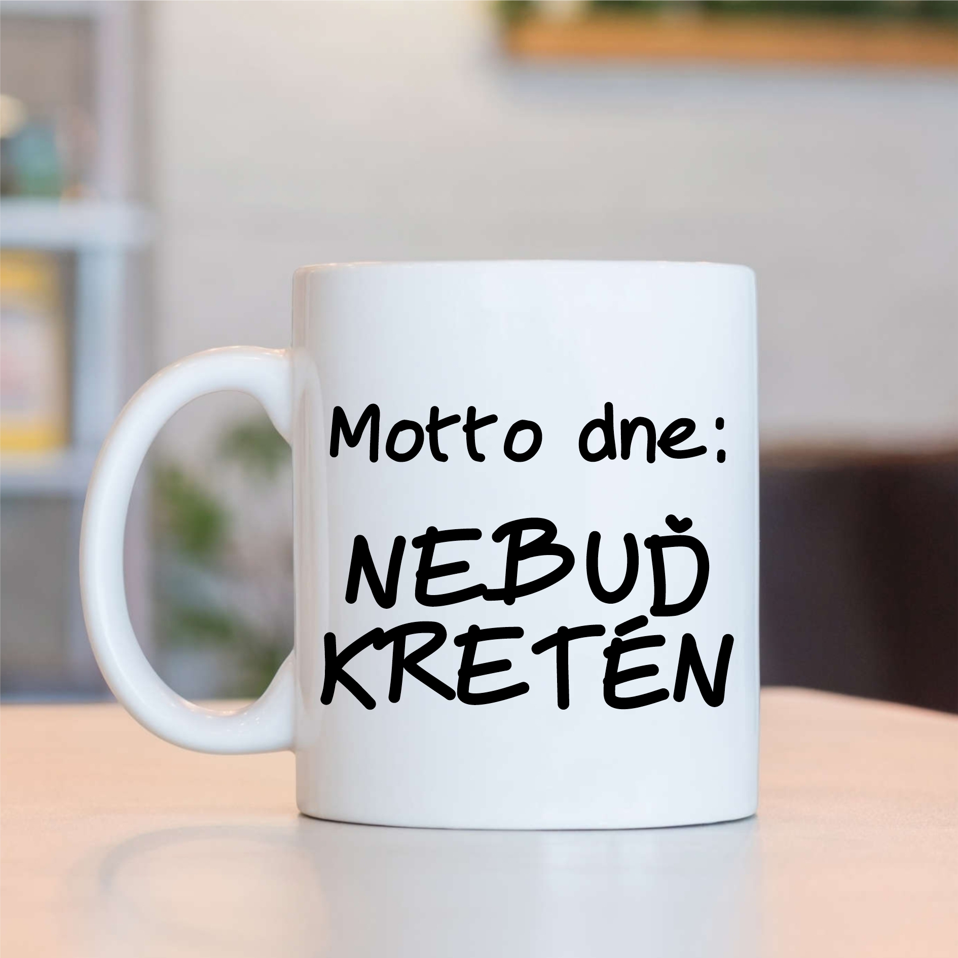Motto dne : Nebuď ... - více variant