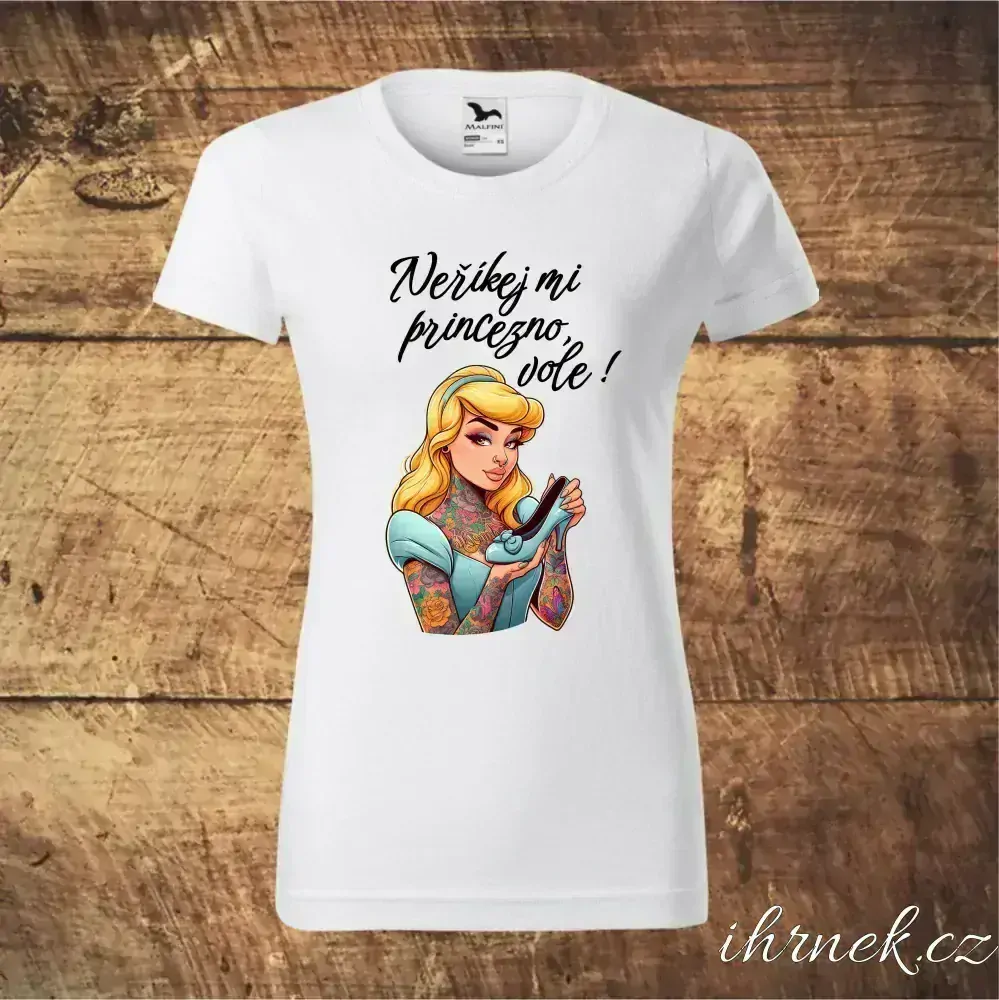 Tričko dámské Neříkej mi princezno, vole - Popelka - varianta 2 - M - bílá