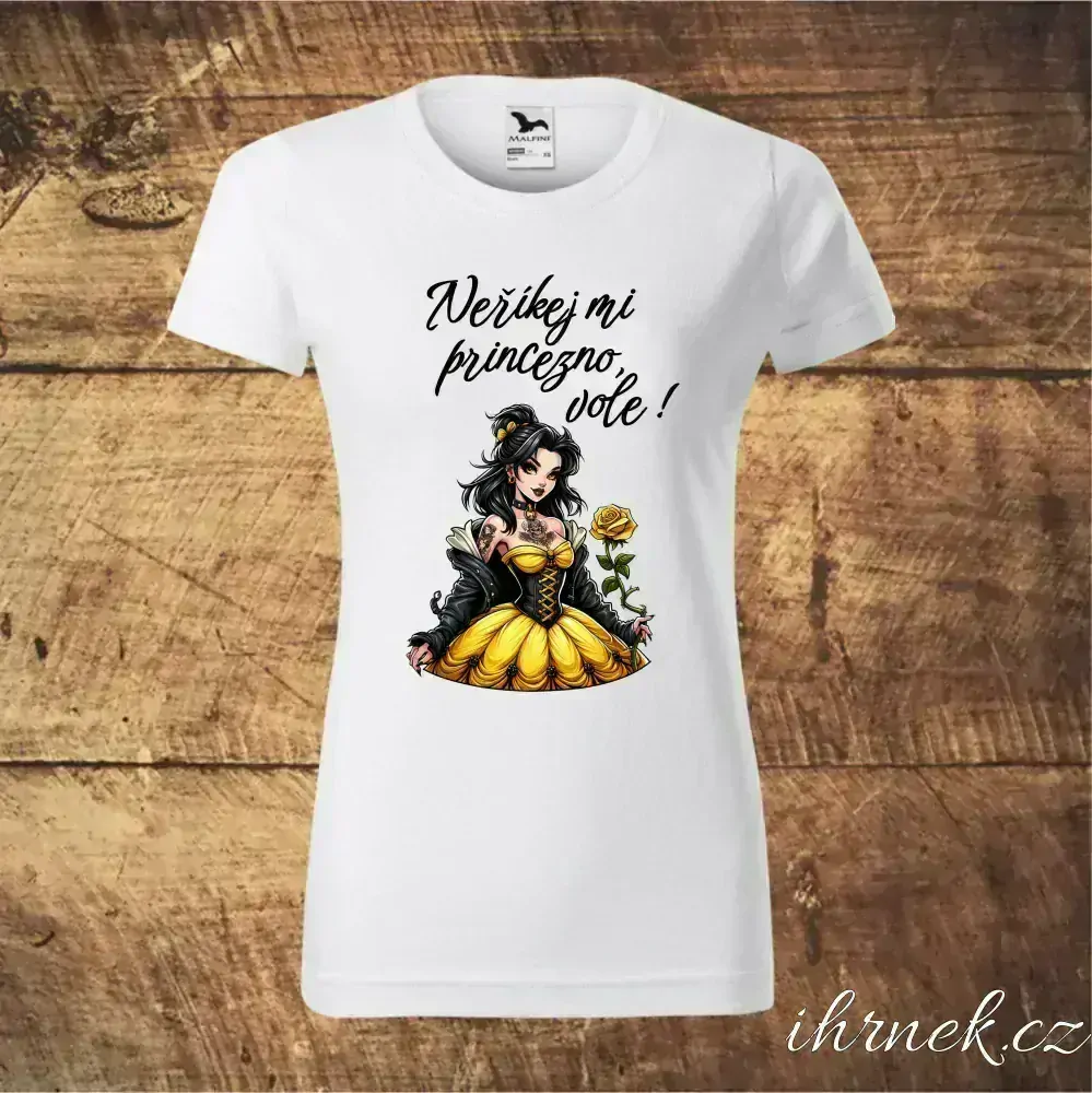 Tričko dámské Neříkej mi princezno, vole - Belle - var.4 - XL