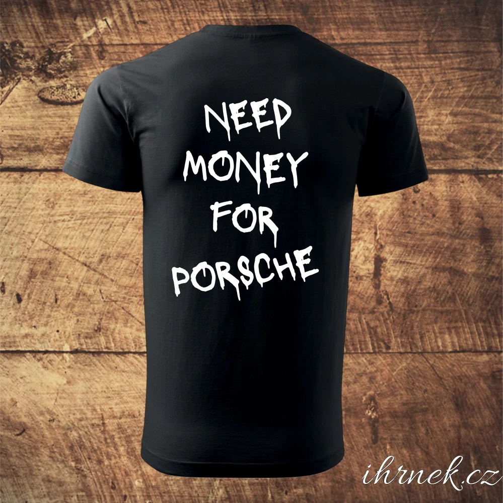 Tričko pánské Need Money For Porsche - černá - pánské 2XL -  na předek