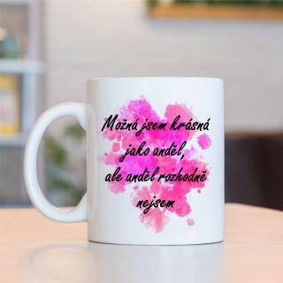 Hrnek Možná jsem krásná jako anděl, ale anděl rozhodně nejsem