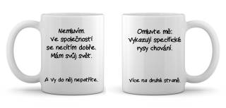 Hrnek Omluvte mě.Vykazuji specifické rysy chování...