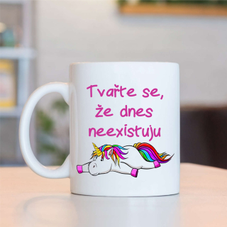 Hrnek Tvařte se,že dnes neexistuju - jednorožec