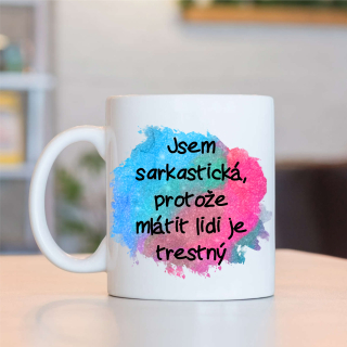Hrnek Jsem sarkastická, protože mlátit lidi je trestný