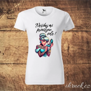Tričko dámské Neříkej mi princezno, vole - Popelka - 6 variant - bílé, černé