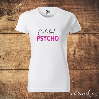 Tričko dámské Cute but Psycho -bílé, černé