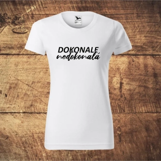 Tričko dámské Dokonale nedokonalá - bílé, černé