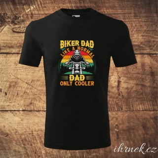 Tričko pánské Biker Dad, Like A Normal Dad, Only Cooler