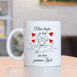 Hrnek Naše láska je loď na řece jménem život