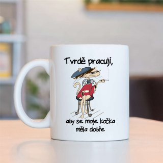 Hrnek Tvrdě pracuji,aby se moje kočka měla dobře